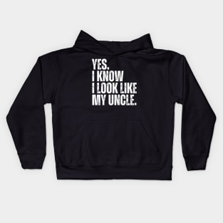 Yes I Know I Look Like My Uncle Kids Hoodie